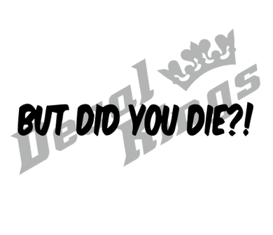 But did you die?