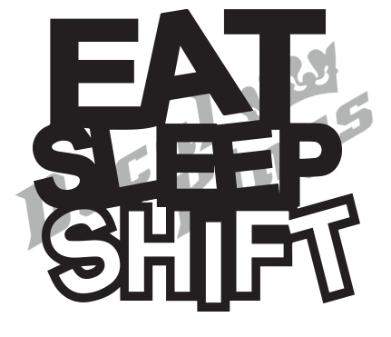 Eat sleep shift (variant 1)