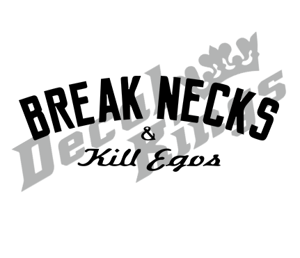 Break necks kill egos