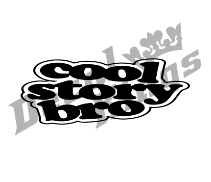 Cool story bro