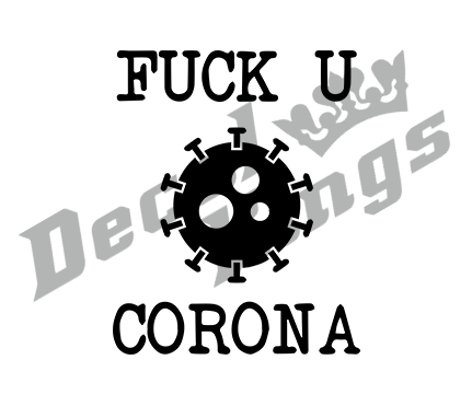 Fuck u corona